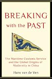 Breaking with the past : the Maritime Customs Service and the global origins of modernity in China