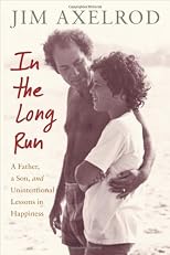 In the long run : a father, son, and unintentional lessons in happiness