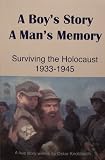  : A Boy's Story A Man's Memory- Surviving The Holocaust 1933-1945