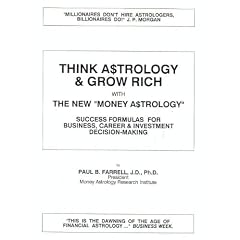 Think A$trology & Grow Rich, With The New "Money A$trology" Success Formulas For Business, Career & Investment Decision-Making, By Paul B. Farrell