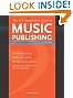 New Songwriter's Guide to Music Publishing: Everything You Need to Know to Make the Best Publishing Deals for Your Songs