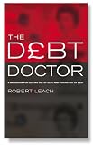 The Debt Doctor: A Handbook for Getting Out of Debt and Staying Debt-free