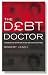 The Debt Doctor: A Handbook for Getting Out of Debt and Staying Debt-free