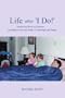 Life After 'I Do!': Awakening from My Dreams... Learning to Love the Reality of Marriage and Family