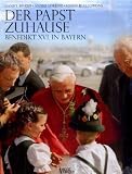 Der Papst zuhause: Benedikt XVI - in Bayern - Andr&eacute; Lorenz, Simon Biallowons