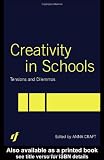 Creativity in Schools: Tensions and Dilemmas