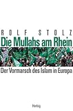 Die Mullahs am Rhein - Der Vormarsch des Islam in Europa - Rolf Stolz
