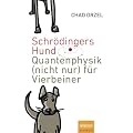 Schr�dingers Hund: Quantenphysik (nicht nur) f�r Vierbeiner
