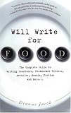 Will Write for Food: The Complete Guide to Writing Cookbooks, Restaurant Reviews, Articles, Memoir, Fiction and More