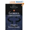 Glorious Christianity (Studies in the Book of Acts)