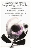 Inviting the Mystic, Supporting the Prophet: An Introduction to Spiritual Direction