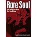 Rare Soul: Das Who-is-Who der Soul-�ra