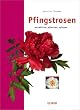 Pfingstrosen: Ausw�hlen, pflanzen, pflegen