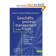 Gesch�ftsprozessmanagement in der Praxis: Kunden zufrieden stellen - Produktivit�t steigern - Wert erh�hen