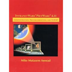 Intranetware/Netware 4.11: Administration, Troubleshooting, and TCP/IP