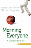 Morning everyone : a sportswriter's life