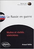 La Russie en guerre : Mythes et réalités tchétchènes