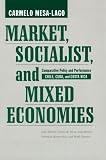 Market, Socialist, and Mixed Economies: Comparative Policy and Performance--Chile, Cuba, and Costa Rica