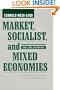 Market, Socialist, and Mixed Economies: Comparative Policy and Performance--Chile, Cuba, and Costa Rica