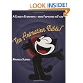The Animation Bible: A Guide to Everything - from Flipbooks to Flash
