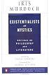 Existentialists and Mystics: Writings on Philosophy and Literature