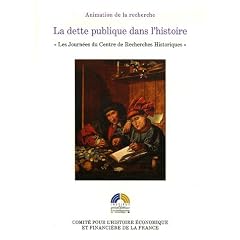 La dette publique dans l'histoire : Les Journ�es du Centre de Recherches Historiques