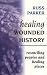 Healing Wounded History: Reconciling Peoples and Healing Places
