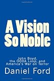 A Vision So Noble: John Boyd, the OODA Loop, and Americas War on Terror