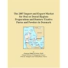 The 2007 Import and Export Market for Oral or Dental Hygiene Preparations and Denture... by Parker, Philip M.