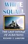 White Squall : The Last Voyage Of Albatross