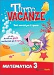 Tutto vacanze matematica. Per la Scuo...