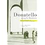Donatello Among The Blackshirts: History And Modernity In The Visual Culture Of Fascist Italy