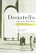 Donatello Among The Blackshirts: History And Modernity In The Visual Culture Of Fascist Italy