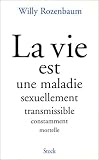 La vie est une maladie sexuellement...