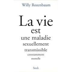 La vie est une maladie sexuellement transmissible constamment mortelle
