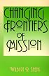 Changing Frontiers of Mission (American Society of Missiology Series)