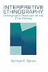 Interpretive Ethnography: Ethnographic Practices for the 21st Century