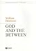 Book God and the Between (Illuminations: Theory & Religion)