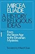 History of Religious Ideas from the Stone Age to the Eleusinian Mysteries