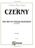 Czerny Art of Finger Dexterity, Op. 740, Complete" (Kalmus Edition)