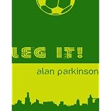 Leg It! (Free Kindle Book) – By Alan Parkinson