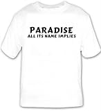 Paradise: All Its Name Implies T-shirt Large White