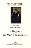 Mémoires, tome 1 : 1600-1615 - La régence de Marie de Médicis