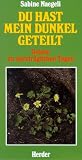 Du hast mein Dunkel geteilt - Gebete an unertr&auml;glichen Tagen - Antje S. Naegeli