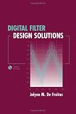 Digital Filter Design Solutions (Artech House Microwave Library (Hardcover))