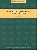 Nutrient Requirements of Beef Cattle: Seventh Revised Edition: Update 2000 (<i>Nutrient Requirements of Domestic Animals:</i> A Series)