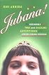 Jubana!: The Awkwardly True and Dazzling Adventures of a Jewish Cubana Goddess