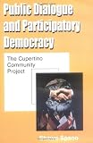 Public Dialogue and Participatory Democracy: The Cupertino Community Project (The Hampton Press Communication Series (Communication and Participation Subseries).)