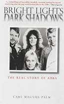 Bright Lights, Dark Shadows: The Real Story of "Abba"