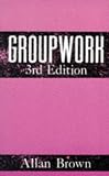 Groupwork (Community care practice handbooks)